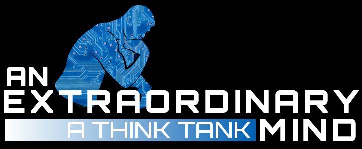 An Extraordinary Mind — A Think Tank